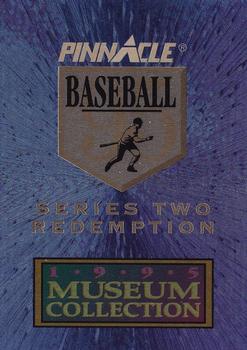 1995 Pinnacle - Museum Collection Redemptions #NNO Card #444 Front