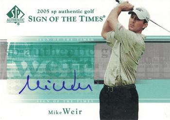 2005 SP Authentic - Sign of the Times #MW Mike Weir Front